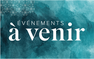 EVENEMENTS A VENIR ...
